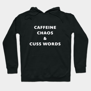 Caffeine, Chaos and Cuss Words Hoodie